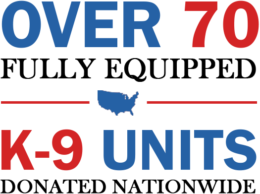 Over 70 fully equipped K-9 Units donated nationwide
